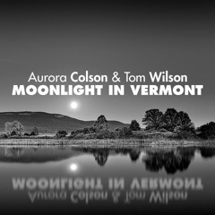 Moonlight In Vermont - Aurora Colson & Tom Wilson - FREE DOWNLOAD