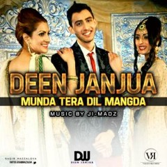 Deen JanJua - Munda Tera Dil Mangda - Music By Ji-MADZ