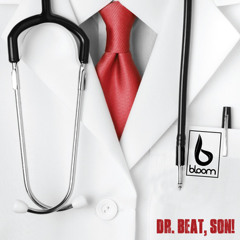 Bloom - Dr. Beat, Son!