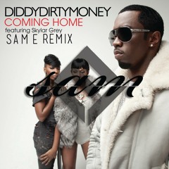 Diddy - Dirty Money - Coming Home ft. Skylar Grey (Sam E Remix)