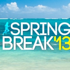 Steady130 Presents: Spring Break '13