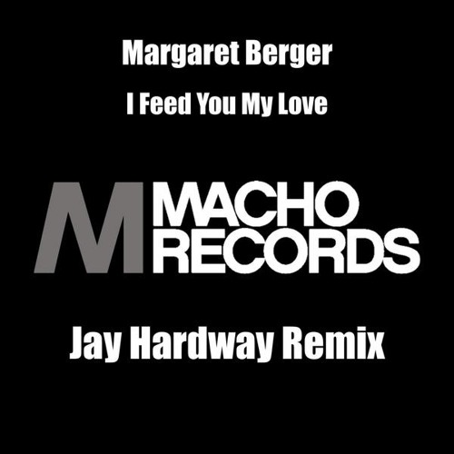 Margaret Berger - I Feed You My Love (Jay Hardway Remix) (OUT NOW)