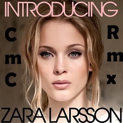 Zara Larsson - Uncover (CmC Rmx) - Radio Edit
