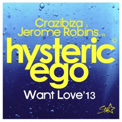 Crazibiza & Jerome Robins vs. Hysteric Ego - Want Love 2013