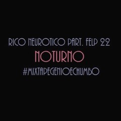 Rico Neurotico part. Felp 22 - Noturno - Prod. Gênio & Chumbo