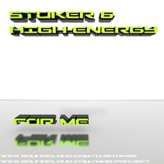 Stoker & High-Energy - For Me ***Free Download***