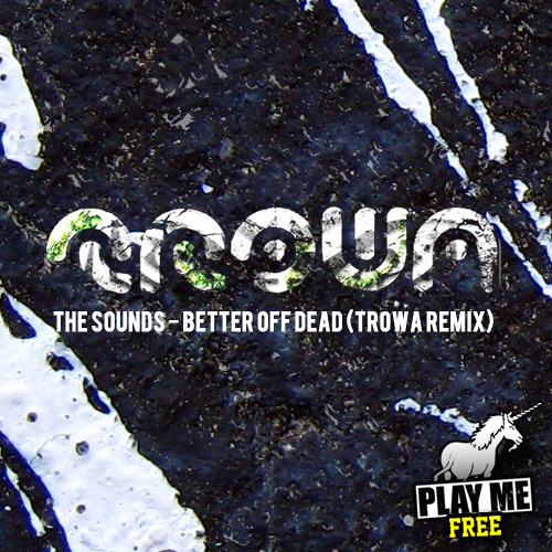 The Sounds - Better Off Dead (TROWA Remix) [Play Me Free]