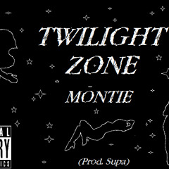 Twilight Zone- Montie (Prod. Supa)