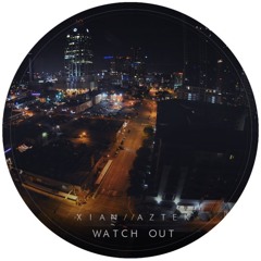 ∆ztek & Xi∆n - Watch Out