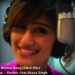 Brown Rang Dhol Mix (studiounplugged Feat.Akasa Singh) Jai - Parthiv