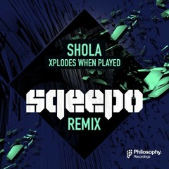 Shola - Xplodes When Played (Sqeepo Remix) OUT NOW!