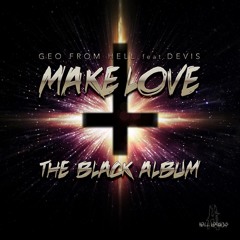Geo From Hell Feat. Devis - Make Love