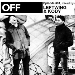LEFTWING & KODY - OFF PODCAST EPISODE 91