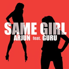 Same Girl - Arjun ft Guru