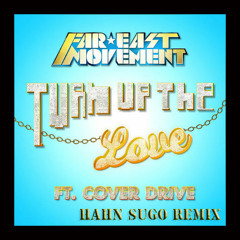 Far East Movement ft. Cover Drive - Turn Up The Love (Hahn Sugo Remix)