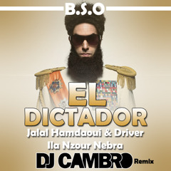 Jalal Hamdaoui & Driver - Ila Nzour Nebra (B.S.O El Dictador) Remix DJ CAMBRO