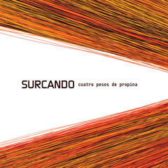 CUATRO PESOS DE PROPINA - SURCANDO ( resumen de disco )