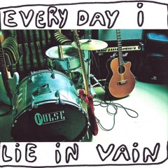 A3 - Everyday I Lie In Vain