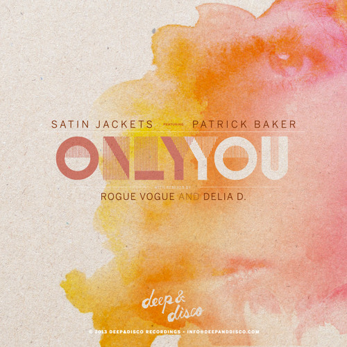 Satin Jackets feat. Patrick Baker - Only You (Rogue Vogue Remix)- FREE D/L TODAY ONLY!!