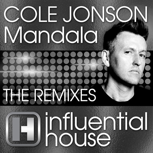Cole Jonson - Mandala (The Remixes) : Influential House OUT NOW