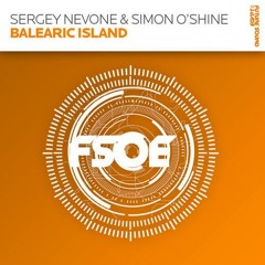 Simon O'Shine and Sergey Nevone - Balearic Island (FSOE 163)
