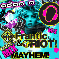 Total Mayhem! Riot & Frantic Promo - Mixed By Adam M