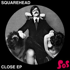 Squarehead - Close (CDBL Remix) Clip // SOS 026