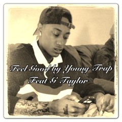 Feel Good by @YungTrap_LMG feat. @GTaylor_ Produced by Lil Gene