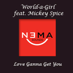 World-a-Girl  feat. Mickey Spice - Love ganna get you