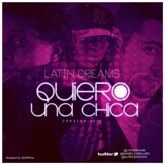 Latin Dreams - Quiero Una Chica (Version 2013)