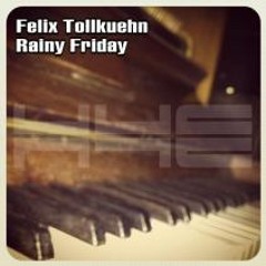 Felix Tollkuehn - Rainy Friday (Original)