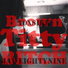 Toxsikk - BrownTittyBitch