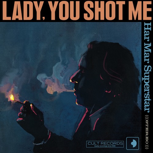 Har Mar Superstar - Lady, You Shot Me