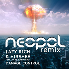 Lazy Rich & Hirshee feat Amba Shepherd - Damage Control (Neopol Remix) *FREE DOWNLOAD*