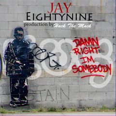 Jay Eightynine - Damn Right Im Somebody