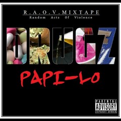 Papi-Lo "DRUGZ" (Prod By B-SHO)