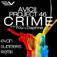 Avicii & Project 46 Feat. You & Daphne - Crime (Evan Summers Remix)