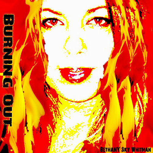 Burning Out (Original) by Bethany Sky Whitman