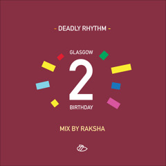 Deadly Rhythm 2nd Birthday Mix by Raksha