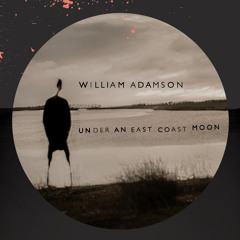 William Adamson - Under An East Coast Moon