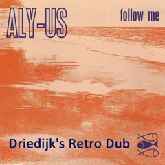 Driedijk ft Aly-Us - Follow me (Driedijk's retro dub)