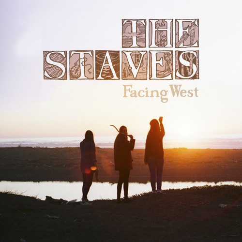 The Staves - Facing West