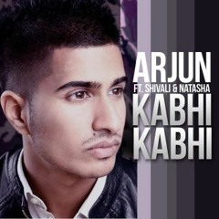 Arjun - Kabhi Kabhi (ft. Shivali & Natasha)
