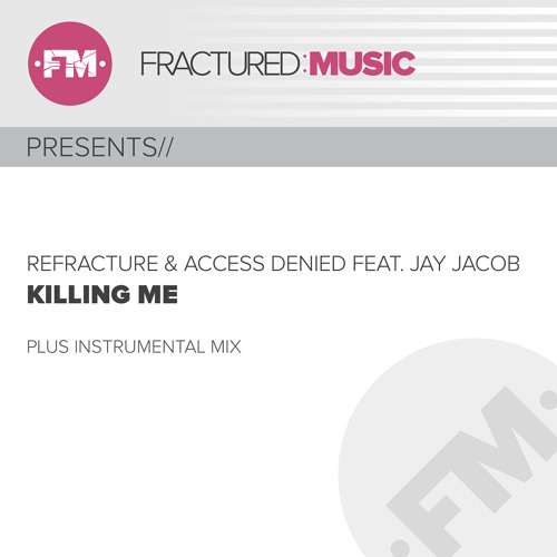 Refracture & Access Denied feat Jay Jacob - Killing Me [Preview]