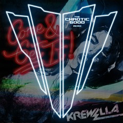Krewella - Come and Get It (The Chaotic Good Remix)