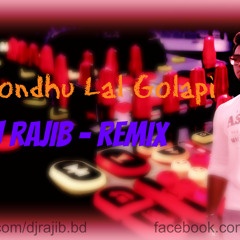 O Bondhu Lal Golapi (Dj Rajib - remix)