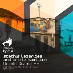 [BP016] Stathis Lazarides & Archie Hamilton - Untold Drama (Original mix) Preview