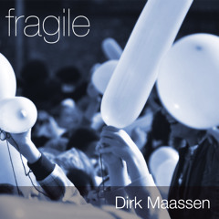 Dirk Maassen - Fragile (pls. follow me on spotify :)