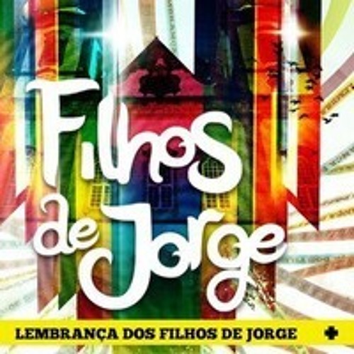 Stream Filhos de Jorge - Ziriguidum by paulinhobittencourt | Listen online  for free on SoundCloud