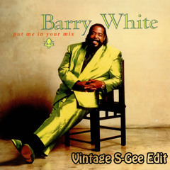 Barry White - Put me in your mix (Vintage S'Gee Edit) low quality
